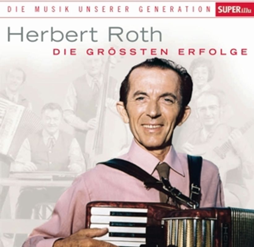 Roth,Herbert - Musik Unserer Generation: die Grössten Hits