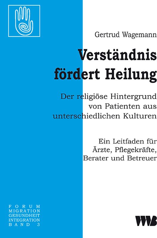 Verständnis fördert Heilung. Der religiöse Hintergrund von Patienten aus unterschiedlichen Kulturen