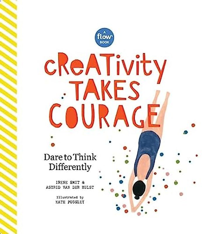 Creativity Takes Courage: Dare to Think Differently (Flow)