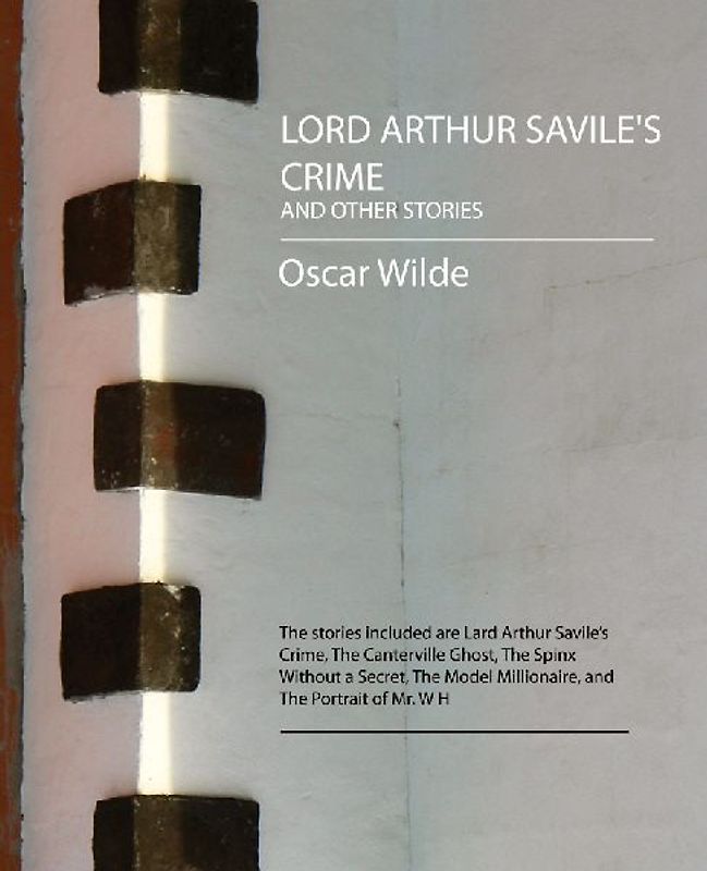 Lord Arthur Savile's Crime and Other Stories
