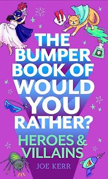 The Bumper Book of Would You Rather?: Heroes and Villains Edition