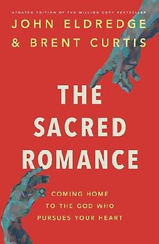 The Sacred Romance Revised and Updated Edition