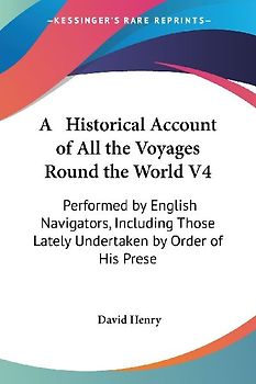 A   Historical Account of All the Voyages Round the World V4