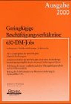 Geringfügige Beschäftigungsverhältnisse - 630- DM- Jobs. Steuerrecht - Sozialversicherungsrecht - Arbeitsrecht