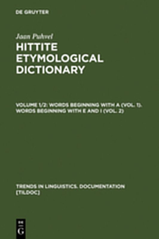 Jaan Puhvel: Hittite Etymological Dictionary / Words beginning with A (Vol. 1). Words beginning with E and I (Vol. 2)