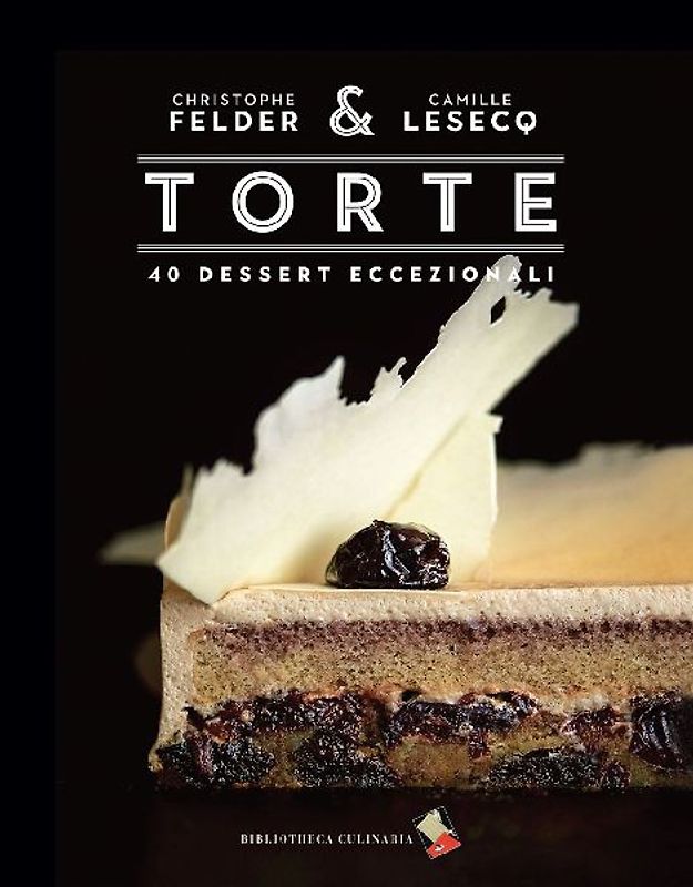 Torte. 40 dessert eccezionali