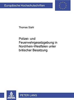 Polizei- und Feuerwehrgesetzgebung in Nordrhein-Westfalen unter britischer Besatzung 1946-1953