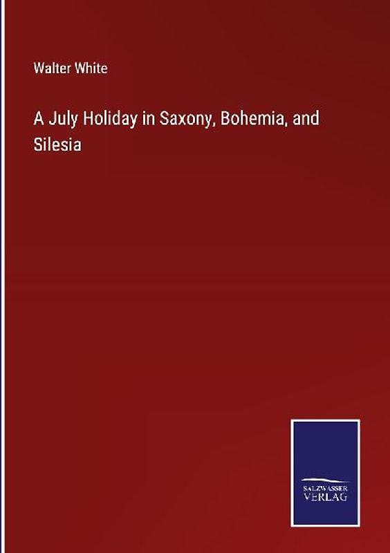 A July Holiday in Saxony, Bohemia, and Silesia