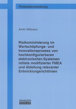 Risikominimierung im Wertschöpfungs- und Innovationsprozess von hochkonfigurierbaren elektronischen Systemen mittels modifizierter FMEA und Ableitung relevanter Entwicklungsrichtlinien