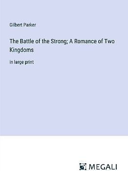 The Battle of the Strong; A Romance of Two Kingdoms