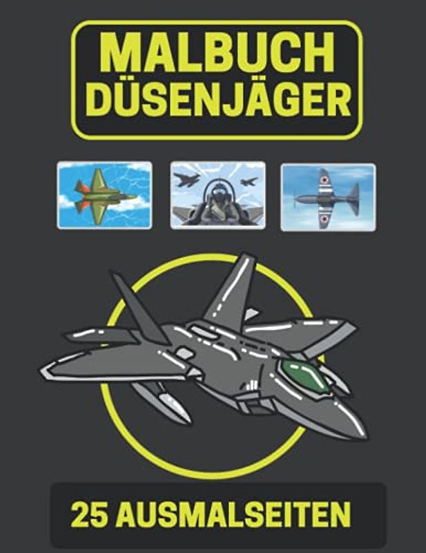 Düsenjäger Malbuch: Für Kinder,Jungen und Mädchen :Entspannung und Stressabbau (Luftwaffe, Flugzeug, Kriegsflugzeug, Flugzeug und fliegender Düsenjäger und mehr)