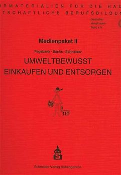 Lehrmaterialien für die hauswirtschaftliche Berufsausbildung. Medienpakete I-V / Umweltbewusst einkaufen und entsorgen