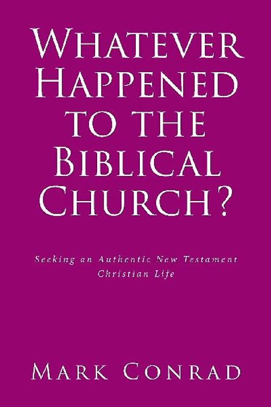Whatever Happened to the Biblical Church?