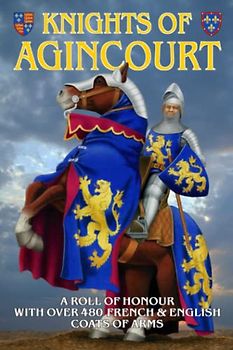 Knights of Agincourt: A Roll of Honour