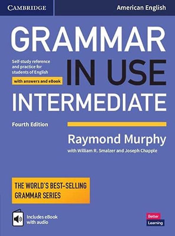 Grammar in Use Intermediate: Self-Study Reference and Practice for Students of American English, With Answers