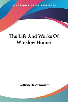 The Life And Works Of Winslow Homer