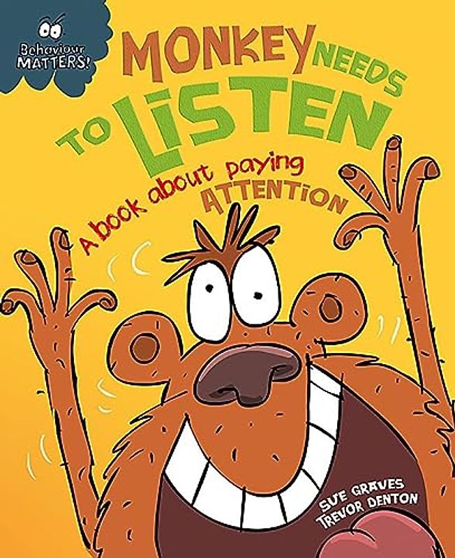 Behaviour Matters: Monkey Needs to Listen - A book about paying attention
