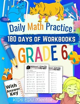 Daily Math Practice Workbook Grade 6 : 180 Days of Math for Schools and Homes: Percent, Decimals, Fractions, Pre-Algebra, Expressions, Inequalities, Geometry and More, 225 pgs