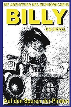 Die Abenteuer des Eichhörnchens BILLY SQUIRREL - Auf den Spuren Der Piraten -