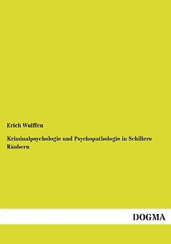 Kriminalpsychologie und Psychopathologie in Schillers Räubern