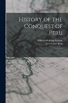 History of the Conquest of Peru: 1