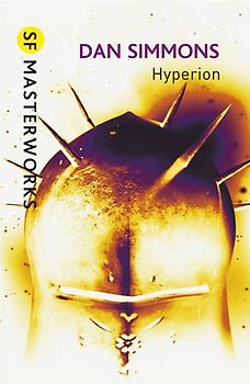 Hyperion - Dan Simmons [S.F. Masterworks Edition]