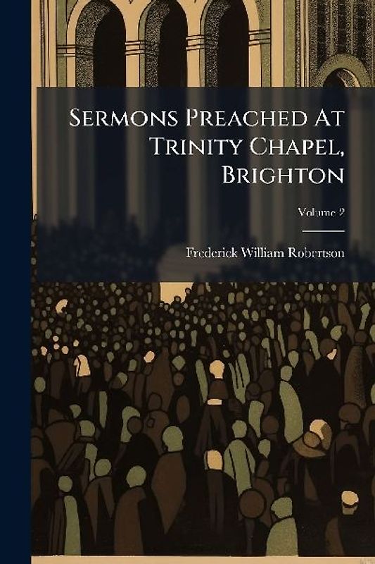 Sermons Preached At Trinity Chapel, Brighton