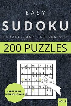 Easy Sudoku for Seniors - Vol 2: 200 Easy Sudoku for Senior in Large Print (one Sudoku per Page) with Solutions