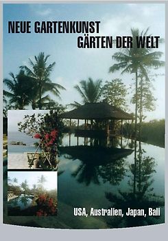 Neue Gartenkunst - Gärten der Welt: USA,Australien,Japan,Bali DVD
