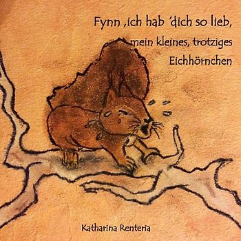 Fynn, ich hab dich so lieb, mein kleines, trotziges Eichhörnchen