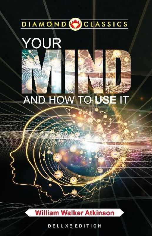 Your Mind and How to Use It