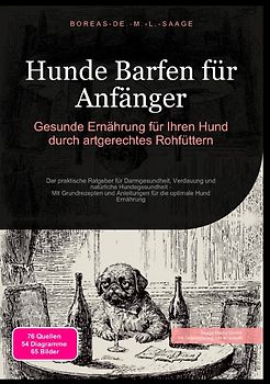 BARF (DE) / Hunde Barfen für Anfänger: Gesunde Ernährung für Ihren Hund durch artgerechtes Rohfüttern