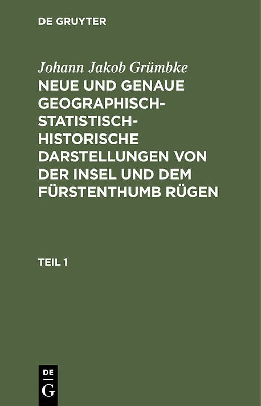Neue und genaue geographisch-statistisch-historische Darstellungen von der Insel und dem Fürstenthumb Rügen. Teil 1