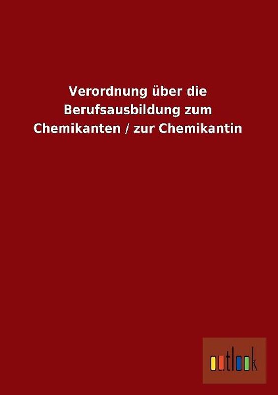Verordnung über die Berufsausbildung zum Chemikanten / zur Chemikantin