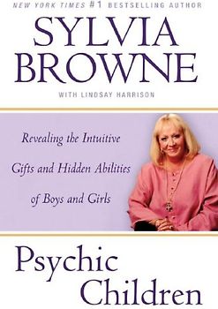 Psychic Children: Revealing the Intuitive Gifts and Hidden Abilities of Boys And Girls