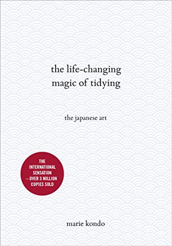The Life-Changing Magic of Tidying: The Japanese Art - Kondo, Marie