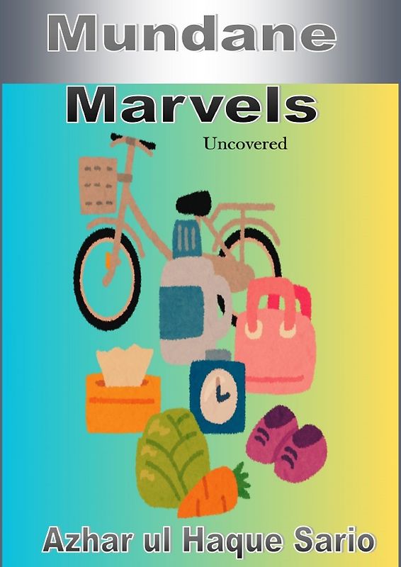 Mundane Marvels Uncovered