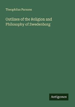 Outlines of the Religion and Philosophy of Swedenborg