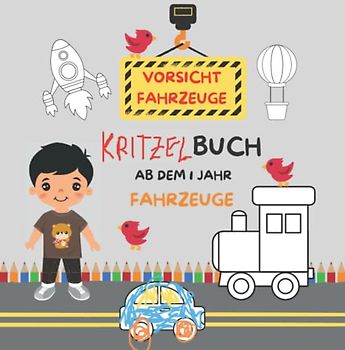 KRITZELBUCH AB DEM 1 JAHR FAHRZEUGE: ...... VIELE GROßE FAHRZEUGE ZUM KREATIVEN AUSMALEN UND SPAß HABEN