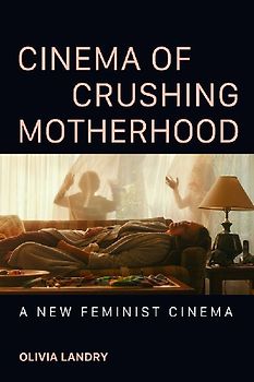 Cinema of Crushing Motherhood