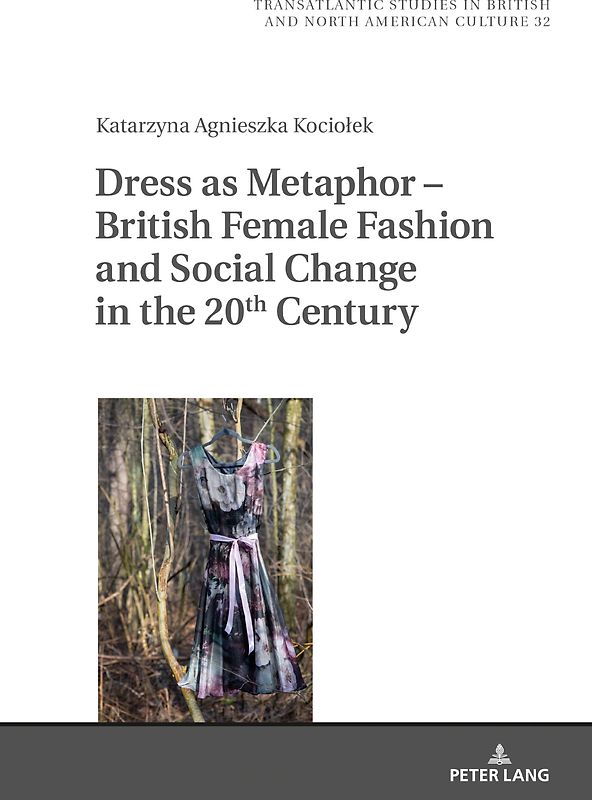 Dress as Metaphor – British Female Fashion and Social Change in the 20th Century