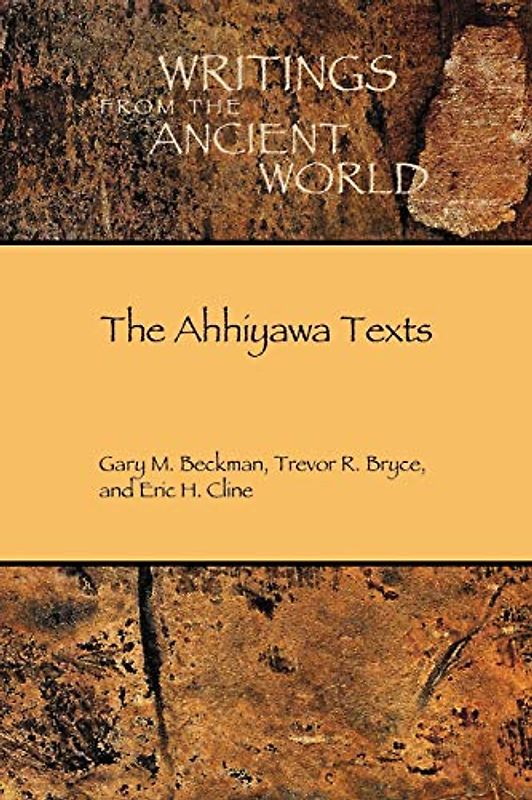 The Ahhiyawa Texts (Writings from the Ancient World, 28, Band 28)
