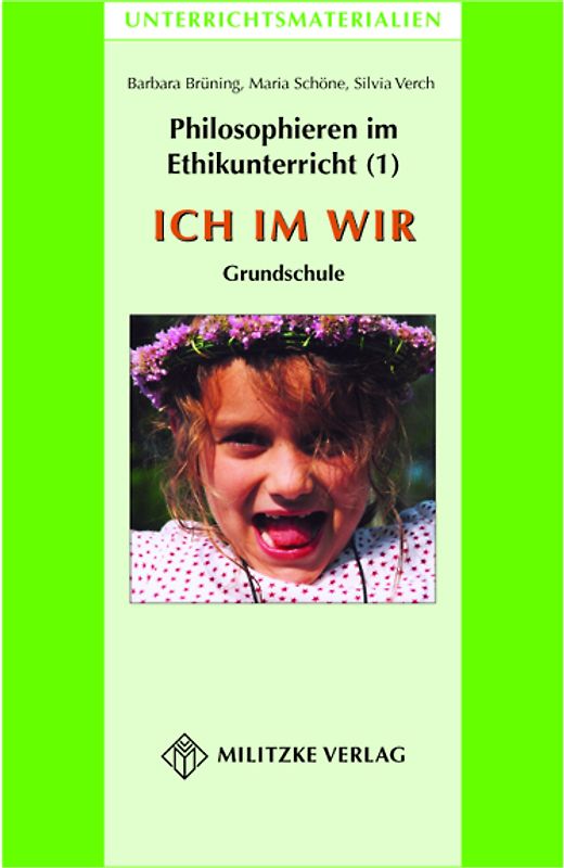 Philosophieren im Ethikunterricht - Methoden mit inhaltlichen BausteinenTeil 1: ICH IM WIR