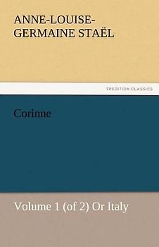 Corinne, Volume 1 (of 2) Or Italy