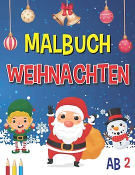 Malbuch Weihnachten ab 2: Weihnachtsmalbuch für Jungen und Mädchen - Nikolaus und Weihnachten Geschenkidee für Kinder ab 2 Jahre