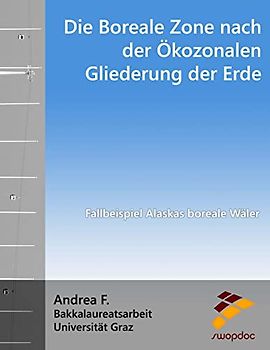 Die Boreale Zone nach der Ökozonalen Gliederung der Erde: Fallbeispiel Alaskas boreale Wäler