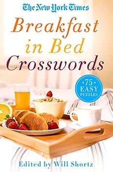 New York Times Breakfast in Bed Crosswords: 75 Easy Puzzles