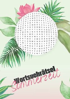 Wortsuchrätsel Sommerzeit: Ein Suchrätsel für die warmen Tage des Jahres | Wortsuche für Erwachsene und Senioren