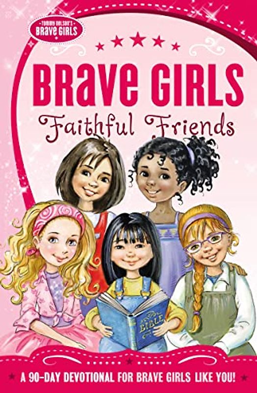Brave Girls: Faithful Friends: A 90-Day Devotional