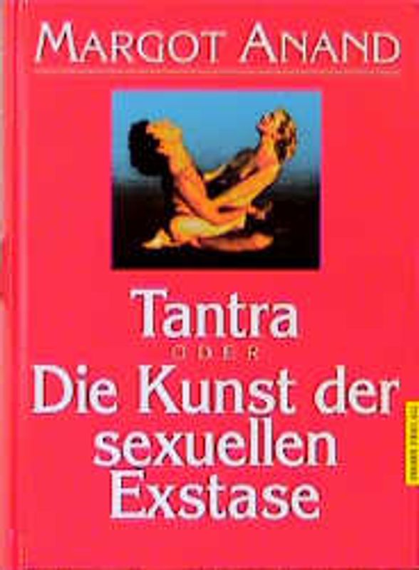 Tantra. Die Kunst der sexuellen Extase